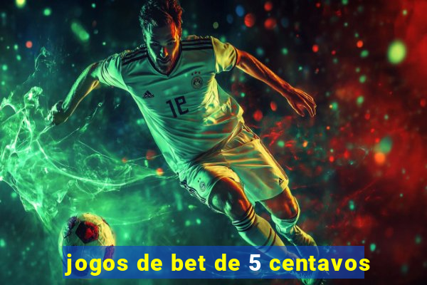 jogos de bet de 5 centavos